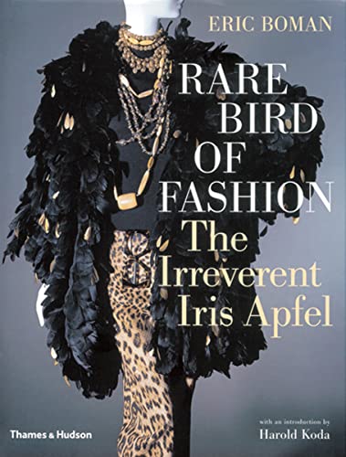 Rare Bird of Fashion: The Irreverent Iris Apfel von Thames & Hudson